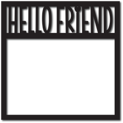 Hello Friend - Scrapbook Overlay - Digital Cut File - SVG - INSTANT DOWNLOAD