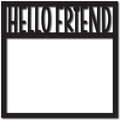 Hello Friend - Scrapbook Overlay - Digital Cut File - SVG - INSTANT DOWNLOAD