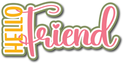 Hello Friend - Scrapbook Page Title Sticker