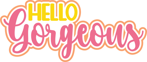 Hello Gorgeous - Digital Cut File - SVG - INSTANT DOWNLOAD
