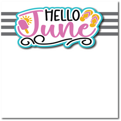 Hello June - Printed Premade Scrapbook Page 12x12 Layout