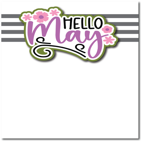 Hello May - Printed Premade Scrapbook Page 12x12 Layout