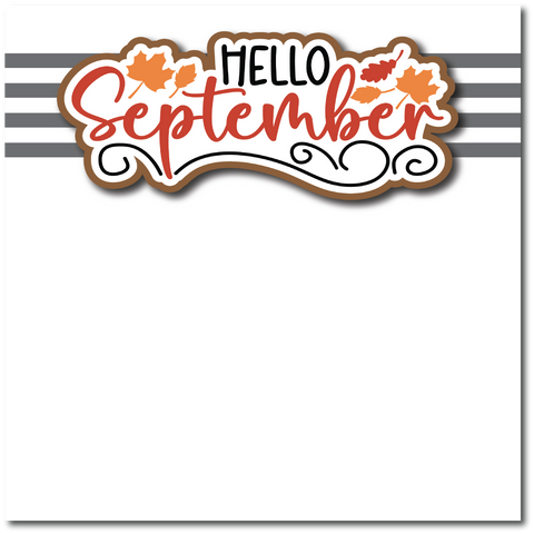 Hello September  - Printed Premade Scrapbook Page 12x12 Layout