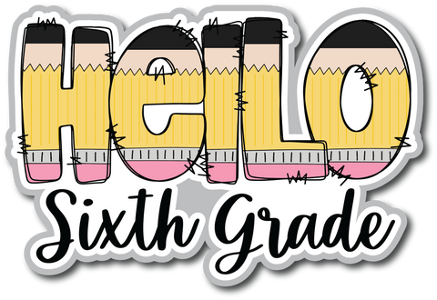 Hello Sixth Grade - Scrapbook Page Title Sticker