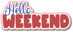 Hello Weekend - Scrapbook Page Title Die Cut