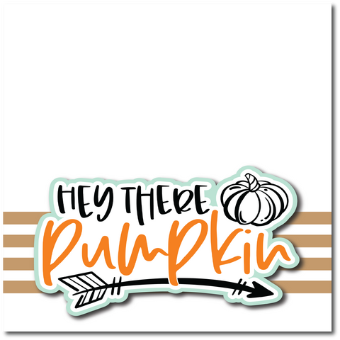 Hey There Pumpkin - Printed Premade Scrapbook Page 12x12 Layout