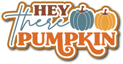 Hey There Pumpkin  - Scrapbook Page Title Die Cut