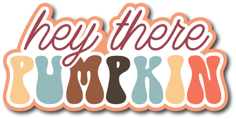 Hey There Pumpkin - Scrapbook Page Title Sticker