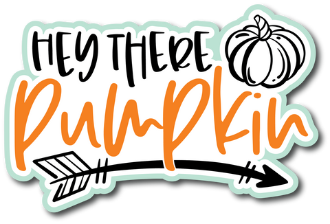 Hey There Pumpkin - Scrapbook Page Title Sticker