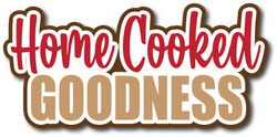 Homecooked Goodness - Scrapbook Page Title Die Cut