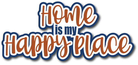 Home is My Happy Place - Scrapbook Page Title Die Cut