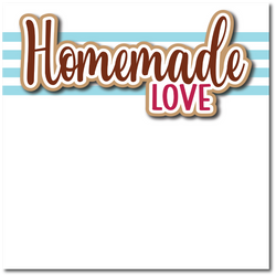 Homemade Love - Printed Premade Scrapbook Page 12x12 Layout