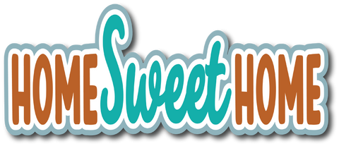 Home Sweet Home - Scrapbook Page Title Die Cut