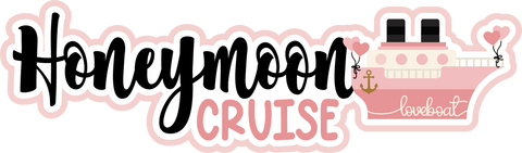 Honeymoon Cruise - Scrapbook Page Title Die Cut