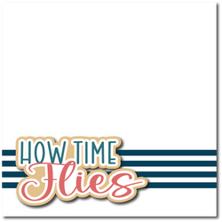 How Time Flies - Printed Premade Scrapbook Page 12x12 Layout