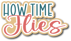 How Time Flies - Scrapbook Page Title Sticker