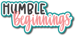 Humble Beginnings - Scrapbook Page Title Sticker