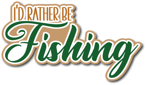 I'd Rather Be Fishing - Scrapbook Page Title Sticker