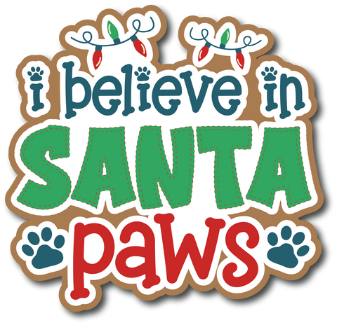 I Believe in Santa Paws - Scrapbook Page Title Die Cut