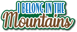 I Belong in the Mountains - Scrapbook Page Title Die Cut