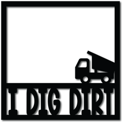 I Dig Dirt - Scrapbook Overlay - Digital Cut File - SVG - INSTANT DOWNLOAD