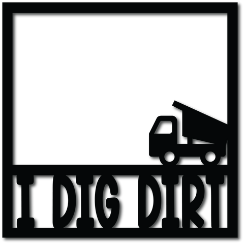 I Dig Dirt - Scrapbook Overlay - Digital Cut File - SVG - INSTANT DOWNLOAD