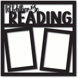 I'd Rather Be Reading - 2 Frames - Scrapbook Overlay - Digital Cut File - SVG - INSTANT DOWNLOAD