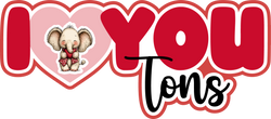 I Heart You Tons - Scrapbook Page Title Sticker