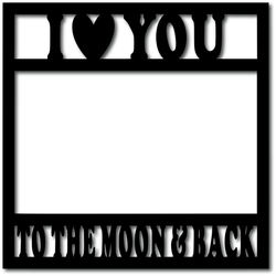 I Heart You to the Moon & Back - Scrapbook Overlay - Digital Cut File - SVG - INSTANT DOWNLOAD