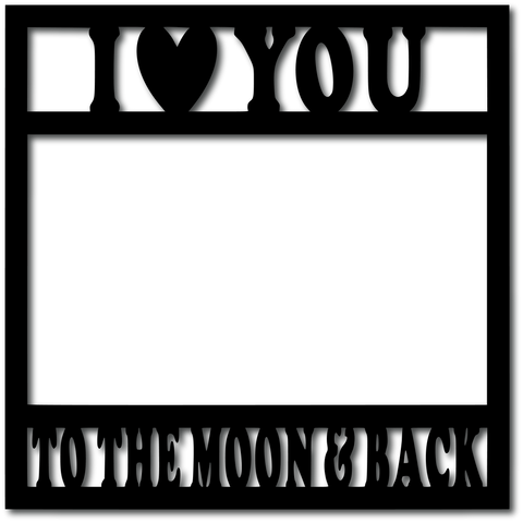 I Heart You to the Moon & Back - Scrapbook Overlay - Digital Cut File - SVG - INSTANT DOWNLOAD