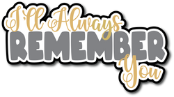 I'll Always Remember You - Scrapbook Page Title Sticker