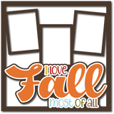 I Love Fall Most of All - 3 Frames - Layered Overlay - Digital Cut File - SVG - INSTANT DOWNLOAD