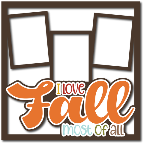 I Love Fall Most of All - 3 Frames - Layered Overlay - Digital Cut File - SVG - INSTANT DOWNLOAD