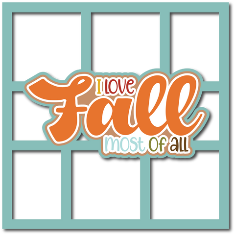I Love Fall Most of All - 6 Frames - Scrapbook Page Layered Overlay Kit