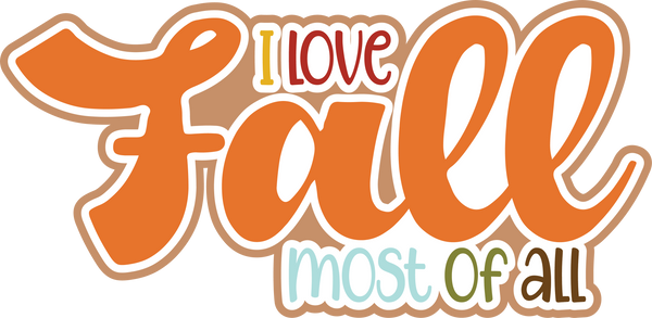 I love Fall Most of All - Scrapbook Page Title Sticker
