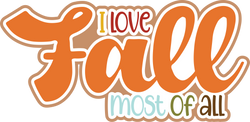 I Love Fall Most of All - Scrapbook Page Title Die Cut