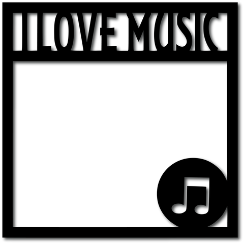 I Love Music - Scrapbook Overlay - Digital Cut File - SVG - INSTANT DOWNLOAD