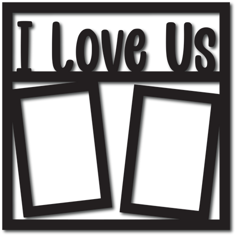 I Love Us - 2 Vertical Frames - Scrapbook Overlay - Digital Cut File - SVG - INSTANT DOWNLOAD (Copy)