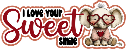 I Love Your Sweet Smile - Scrapbook Page Title Die Cut