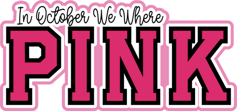 In October We Where Pink - Breast Cancer - Scrapbook Page Title Sticker