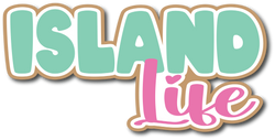 Island Life - Scrapbook Page Title Sticker