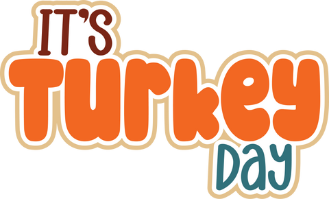 It's Turkey Day - Scrapbook Page Title Die Cut