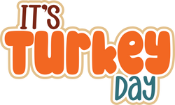 It's Turkey Day - Scrapbook Page Title Sticker