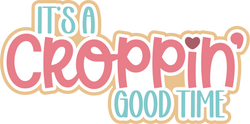 It's a Croppin' Good Time - Scrapbook Page Title Die Cut