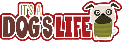 It's a Dog's Life - Scrapbook Page Title Die Cut