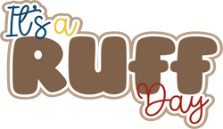 It's a Ruff Day - Scrapbook Page Title Die Cut