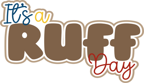 It's a Ruff Day - Scrapbook Page Title Die Cut