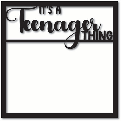 It's a Teenager Thing - Scrapbook Overlay - Digital Cut File - SVG - INSTANT DOWNLOAD