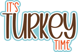 It's Turkey Time - Scrapbook Page Title Die Cut