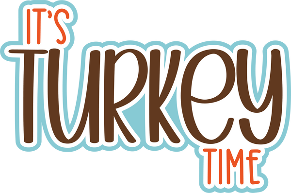 It's Turkey Time - Scrapbook Page Title Sticker